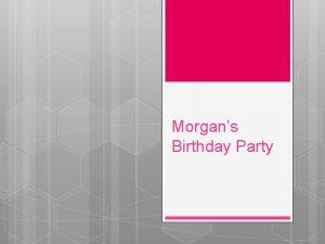 Morgans Birthday Party Guest List Morgan Cameron Morgan