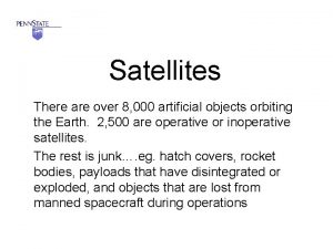 Satellites There are over 8 000 artificial objects