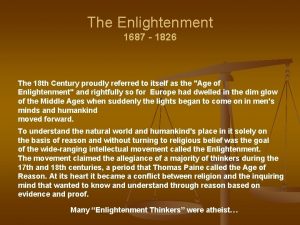 The Enlightenment 1687 1826 The 18 th Century