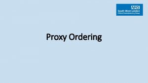 Proxy Ordering What is Proxy Ordering Proxy access