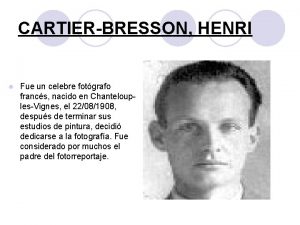 CARTIERBRESSON HENRI l Fue un celebre fotgrafo francs