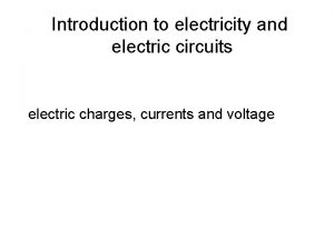 Introduction to electricity and electric circuits electric charges