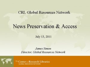 CRL Global Resources Network News Preservation Access July