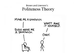 Brown and Livensons Politeness Theory Politeness and Face