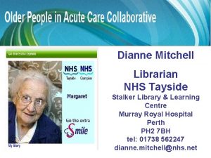 Dianne Mitchell Librarian NHS Tayside Stalker Library Learning