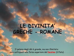 LE DIVINITA GRECHE ROMANE Il potere degli di