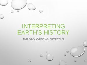 INTERPRETING EARTHS HISTORY THE GEOLOGIST AS DETECTIVE READING