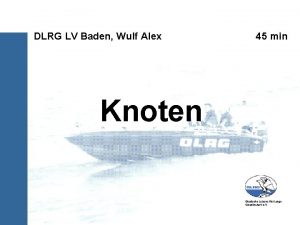 DLRG LV Baden Wulf Alex Knoten 45 min