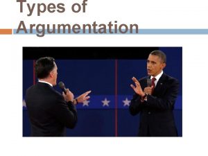 Types of Argumentation Argument Types Definition Causal Evaluation