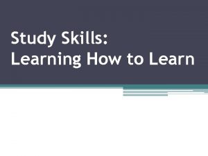 Study Skills Learning How to Learn Overview How
