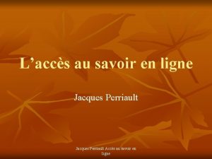 Laccs au savoir en ligne Jacques Perriault Accs