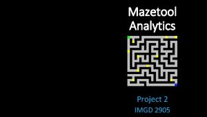 Mazetool Analytics Project 2 IMGD 2905 Overview Use