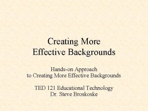 Creating More Effective Backgrounds Handson Approach to Creating