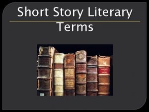 Short Story Literary Terms Literary Terms Character protagonist