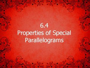 6 4 Properties of Special Parallelograms Rectangles All