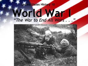 United States History 10 World War I The