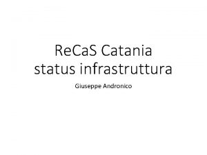 Re Ca S Catania status infrastruttura Giuseppe Andronico