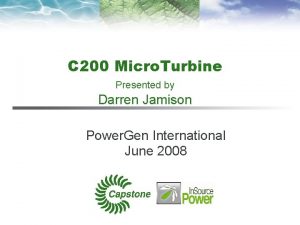 C 200 Micro Turbine Presented by Darren Jamison