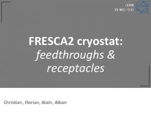 CERN TEMSCSCD FRESCA 2 cryostat feedthroughs receptacles Christian