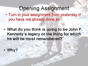 Opening Assignment Turn in your assignment from yesterday