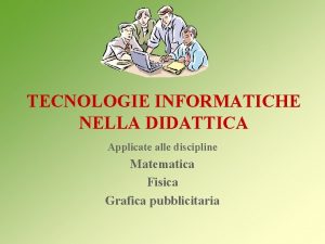 TECNOLOGIE INFORMATICHE NELLA DIDATTICA Applicate alle discipline Matematica