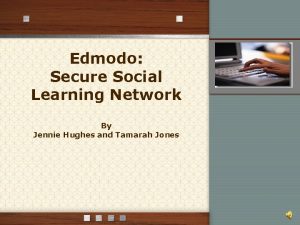 Edmodo Secure Social Learning Network By Jennie Hughes