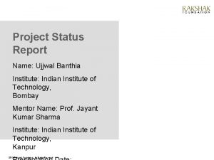 Project Status Report Name Ujjwal Banthia Institute Indian
