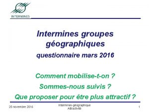 Intermines groupes gographiquestionnaire mars 2016 Comment mobiliseton Sommesnous