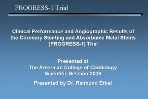 PROGRESS1 Trial Clinical Performance and Angiographic Results of