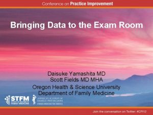 Bringing Data to the Exam Room Daisuke Yamashita