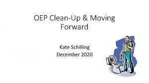 OEP CleanUp Moving Forward Kate Schilling December 2020