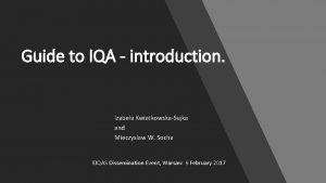 Guide to IQA introduction Izabela KwiatkowskaSujka and Mieczyslaw