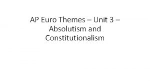 AP Euro Themes Unit 3 Absolutism and Constitutionalism