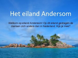 Het eiland Andersom Welkom op eiland Andersom Op