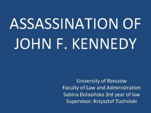 ASSASSINATION OF JOHN F KENNEDY University of Rzeszw