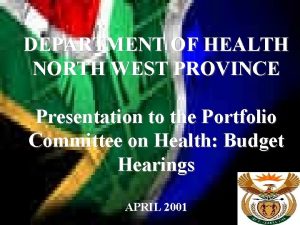 DEPARTMENT OF HEALTH NORTH WEST PROVINCE Presentation to
