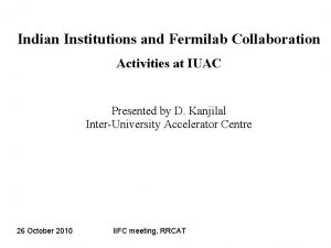 Indian Institutions and Fermilab Collaboration Activities at IUAC