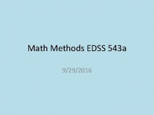 Math Methods EDSS 543 a 9292016 Apply here