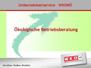 Unternehmerservice WKON kologische Betriebsberatung BERATUNGSANGEBOT kologische Betriebsberatung BERATUNGSMODELLE