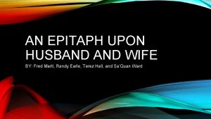 AN EPITAPH UPON HUSBAND WIFE BY Fred Marti