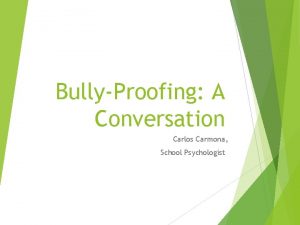 BullyProofing A Conversation Carlos Carmona School Psychologist clsdcounseling