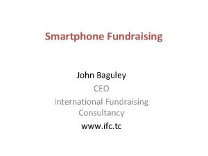 Smartphone Fundraising John Baguley CEO International Fundraising Consultancy