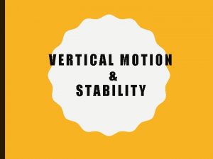 VERTICAL MOTION STABILITY Introduction Very slow upward motions