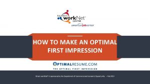 HOW TO MAKE AN OPTIMAL FIRST IMPRESSION Illinois