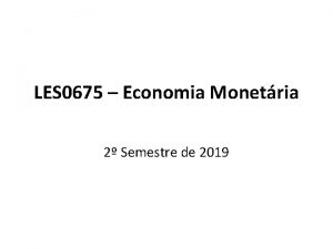 LES 0675 Economia Monetria 2 Semestre de 2019