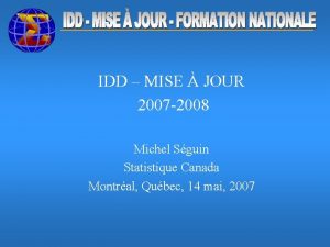 IDD MISE JOUR 2007 2008 Michel Sguin Statistique