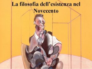 La filosofia dellesistenza nel Novecento LESISTENZIALISMO UN MOVIMENTO