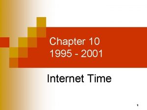 Chapter 10 1995 2001 Internet Time 1 1995