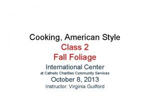 Cooking American Style Class 2 Fall Foliage International