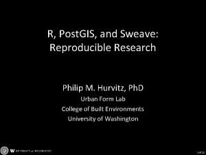 R Post GIS and Sweave Reproducible Research Philip